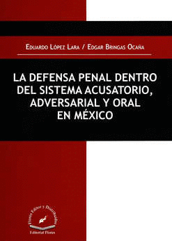 DEFENSA PENAL DENTRO DEL SISTEMA ACUSATORI ADVERSARIAL Y ORAL EN MEXICO LA