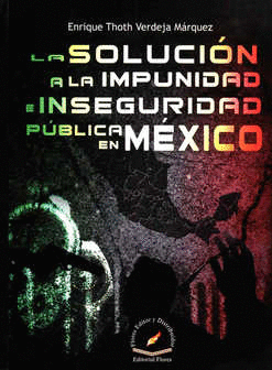 SOLUCION A LA IMPUNIDAD E INSEGURIDAD PUBLICA EN MEXICO LA