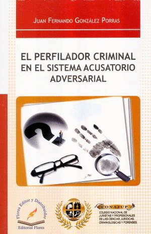 EL PERFILADOR CRIMINAL EN EL SISTEMA ACUSATORIO ADVERSIAL