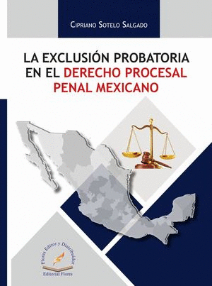 LA EXCLUSION PROBATORIA EN EL DERECHO PROCESAL PENAL MEXICANO
