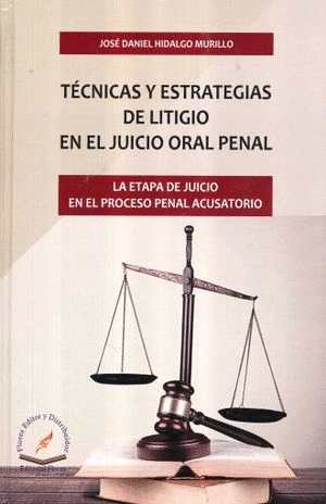 TECNICAS Y ESTRATEGIAS DE LITIGIO EN EL JUICIO ORAL PENAL