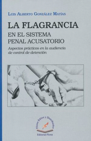 FLAGRANCIA EN EL SISTEMA PENAL ACUSATORIO LA