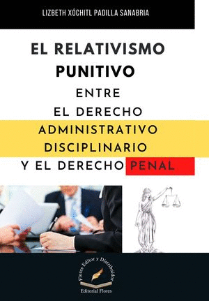 RELATIVISMO PUNITIVO ENTRE EL DERECHO ADMINISTRATIVO DISCIPLINARIO Y EL DERECHO PENAL