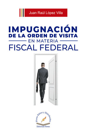 IMPUGNACION DE LA ORDEN DE VISITA EN MATERIA FISCAL FEDERAL