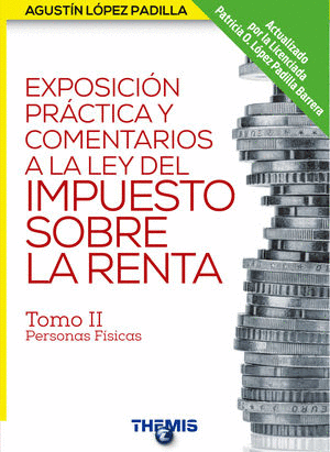 EXPOSICION PRACTICA Y COMENTARIOS A LA LEY DEL IMPUESTO SOBRE LA RENTA TOMO 2