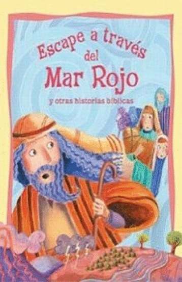 ESCAPE A TRAVES DEL MAR ROJO Y OTRAS HISTORIAS BIBLICAS