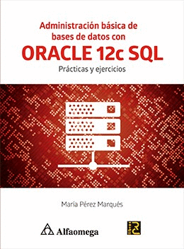 ADMINISTRACION BASICA DE BASES DE DATOS CON ORACLE 12C SQL