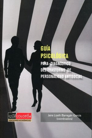 GUIA PSICOLOGICA PARA DIAGNOSTICO DEL TRANSTORNO DE PERSONALIDAD ANTISOCIAL