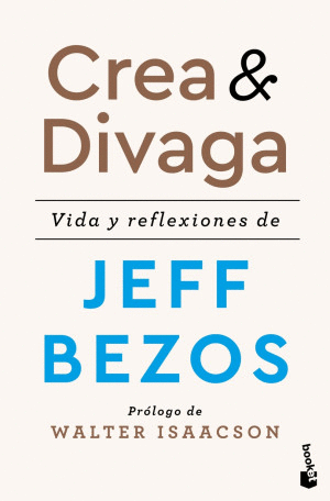 CREA Y DIVAGA. VIDA Y REFLEXIONES DE JEFF BEZOS