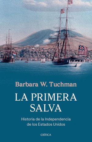 LA PRIMERA SALVA. HISTORIA DE LA INDEPENDENCIA DE LOS ESTADOS UNIDOS