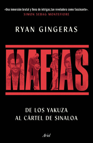 MAFIAS. DE LOS YAKUZA AL CARTEL DE SINALOA