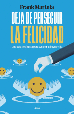DEJA DE PERSEGUIR LA FELICIDAD