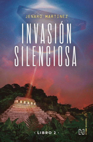 INVASION SILENCIOSA. LA VERDAD OCULTA. LIBRO 2