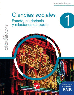 CIENCIAS SOCIALES 1 ESTADO, CIUDADANIA Y RELACIONES DE PODER (SERIE CORDENADAS)
