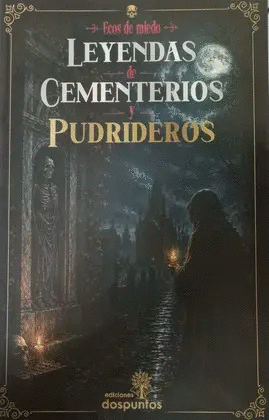 LEYENDAS DE CEMENTERIOS Y PUDRIDEROS
