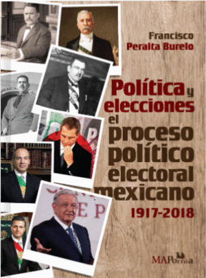 POLITICA Y ELECCIONES EL PROCESO POLITICO ELECTORAL MEXICANO 1917 2018