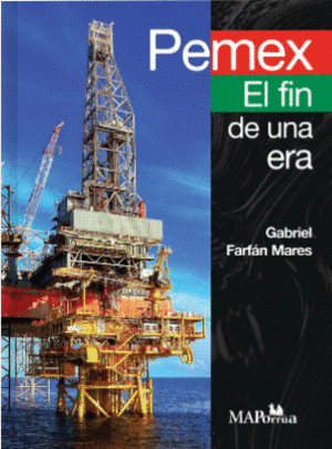 PEMEX EL FIN DE UNA ERA