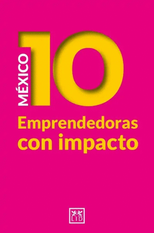 MEXICO 10 EMPRENDEDORAS CON IMPACTO