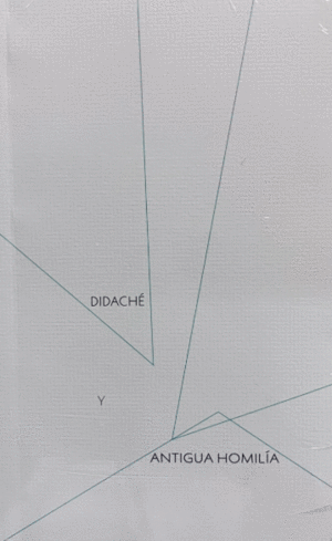 DIDACHE Y ANTIGUA HOMILIA