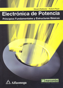 ELECTRONICA DE POTENCIA PRINCIPIOS FUNDAMENTALES Y ESCTRUTURAS BASICAS