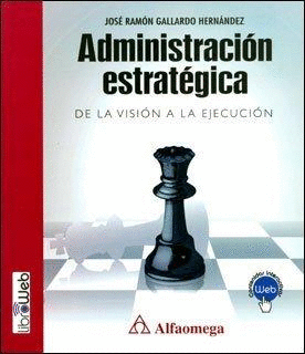 ADMINISTRACION ESTRATEGICA DE LA VISION A LA EJECUCION