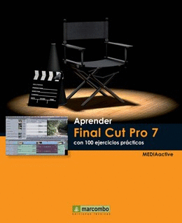 APRENDER FINAL CUT PRO 7 CON 100 EJERCICIOS PRACTICOS