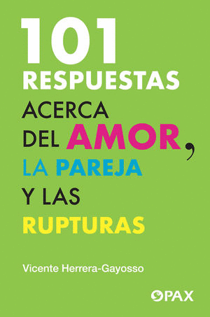 101 RESPUESTAS ACERCA DEL AMOR LA PAREJA Y LAS RUPTURAS