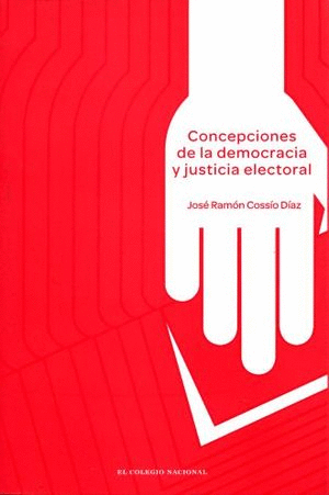 CONCEPCIONES DE LA DEMOCRACIA Y JUSTICIA ELECTORAL