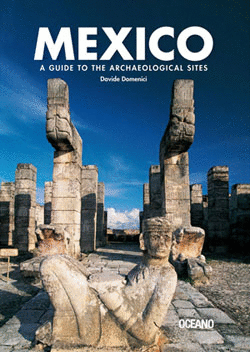 MEXICO A GUIDE TO ARCHAELOGICAL SITES