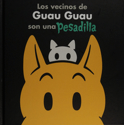 VECINOS DE GUAU GUAU SON UNA PESADILLA LOS