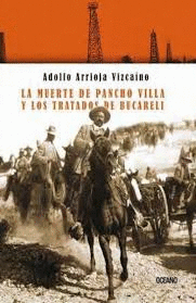 MUERTE DE PANCHO VILLA Y LOS TRATADOS DE BUCARELI LA