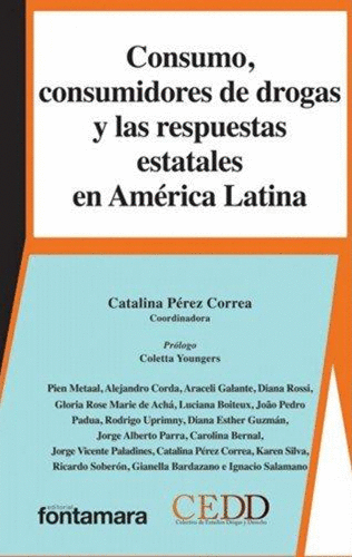 CONSUMO CONSUMIDORES DE DROGAS Y LAS RESPUESTAS ESTATALES EN AMERICA LATINA