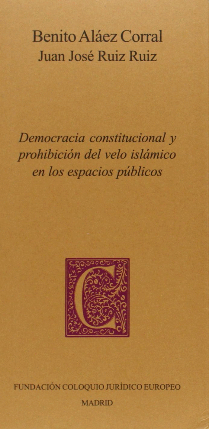 DEMOCRACIA CONSTITUCIONAL Y PROHIBICION DEL VELO ISLAMICO EN LOS ESPACIOS PUBLICOS