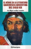HEROE EN LA LITERATURA GAUCHESCA ARGENTINA DEL SIGLO XIX EL