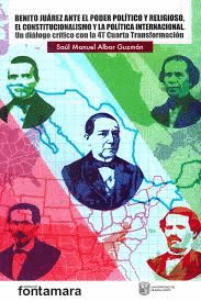 BENITO JUAREZ ANTE EL PODER POLITICO Y RELIGIOSO EL CONSTITUCIONALISMO Y LA POLITICA INTERNACIONAL