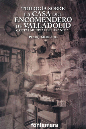 TRILOGIA SOBRE LA CASA DEL ENCOMENDERO DE VALLADOLID