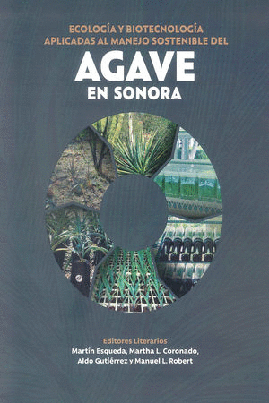 ECOLOGIA Y BIOTECNOLOGIA APLICADAS AL MANEJO SOSTENIBLE DEL AGAVE EN SONORA