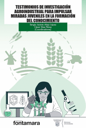 TESTIMONIOS DE INVESTIGACION AGROINDUSTRIAL PARA IMPULSAR MIRADAS JUVENILES EN LA FORMACION DEL CONOCIMIENTO