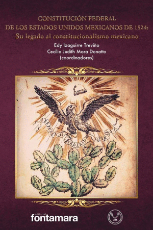 CONSTITUCION FEDERAL DE LOS ESTADOS UNIDOS MEXICANOS DE 1824: SU LEGADO AL CONSTITUCIONALISMO MEXICANO