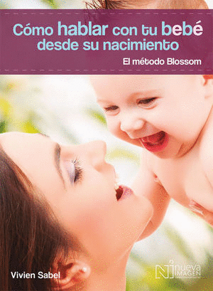 COMO HABLAR CON TU BEBE DESDE SU NACIMIENTO
