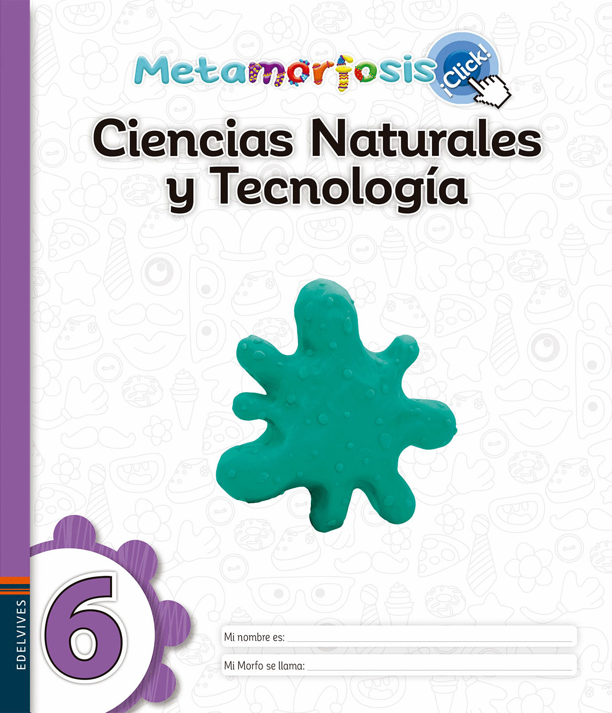 CIENCIAS NATURALES Y TECNOLOGIA 6 METAMORFOSIS CLICK
