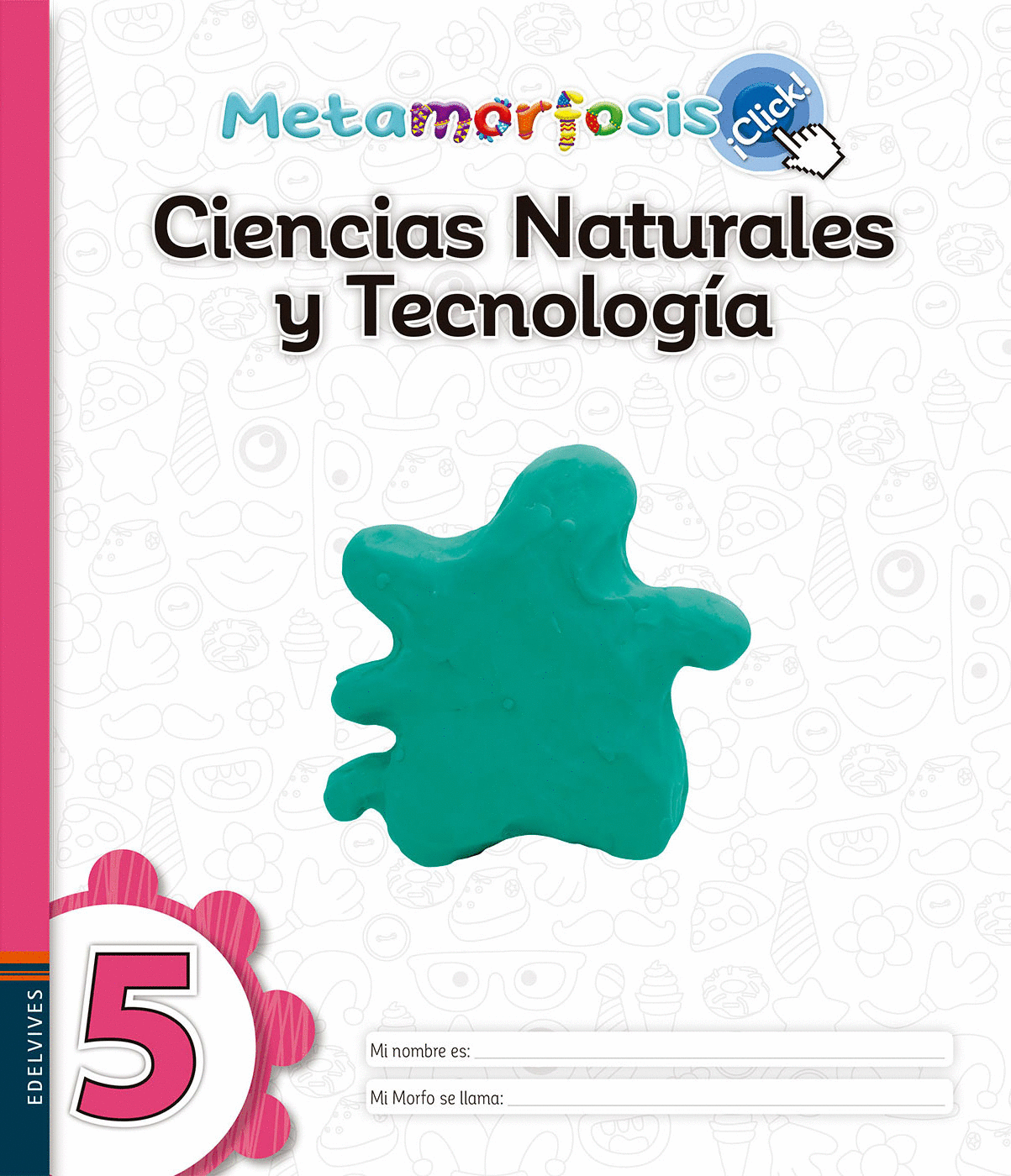CIENCIAS NATURALES Y TECNOLOGIA 5 METAMORFOSIS CLICK