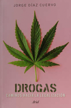 DROGAS CAMINOS HACIA LA LEGALIZACION