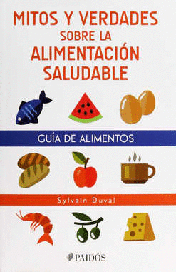 GUIA DE ALIMENTOS MITOS Y VERDADES SOBRE LA ALIMENTACION SALUDABLE