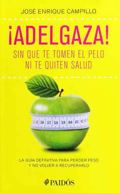 ADELGAZA SIN QUE TE TOMEN EL PELO NI TE QUITEN SALUD