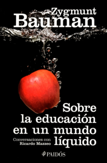 SOBRE LA EDUCACION EN UN MUNDO LIQUIDO