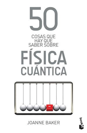 50 COSAS QUE HAY QUE SABER SOBRE FISICA CUANTICA