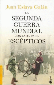 LA SEGUNDA GUERRA MUNDIAL CONTADA PARA ESCEPTICOS