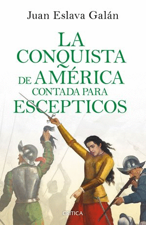 LA CONQUISTA DE AMERICA CONTADA PARA ESCEPTICOS