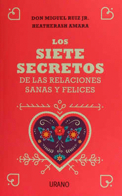 LOS SIETE SECRETOS DE LAS RELACIONES SANAS Y FELICES